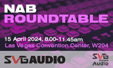 SVG Europe Audio: NAB Roundtable 2024