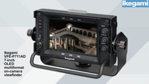 IBC2025: Ikegami Announces VFE-P711AD 7-inch OLED Multiformat On